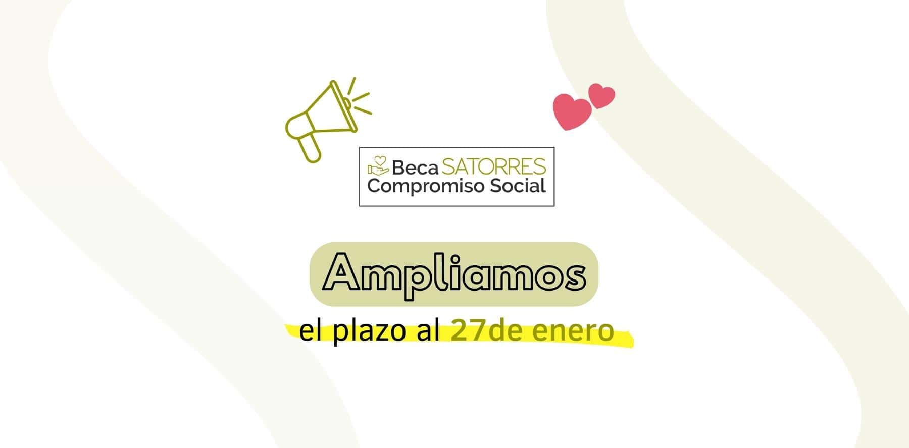 <strong>Ampliado hasta el 27 de enero el plazo para optar a la “Beca Satorres Compromiso Social”</strong>